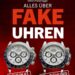 Alles über Fake-Uhren